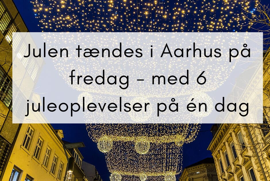 Naar hele Aarhus taender julen » Aarhus Inside Når hele Aarhus tænder julen